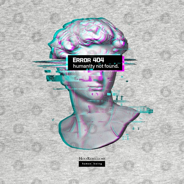 ERROR 404 Humanity Not Found - David Statue Aesthetic Vaporwave Renaissance by Holy Rebellions